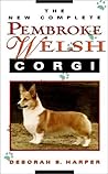 The New Complete Pembroke Welsh Corgi The New Complete Pembroke Welsh Corgi
