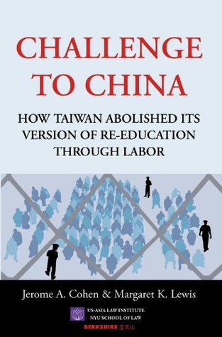 Challenge to China: How Taiwan Abolished Its Version of Re-Education Through Labor (Hardcover)