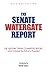The Senate Watergate Report by Senate Select Committee