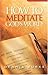How to Meditate God's Word by Dennis Burke