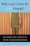 Why Can't I Ever Be Good Enough? Escaping the Limits of Your Childhood Roles