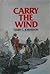 Carry the Wind