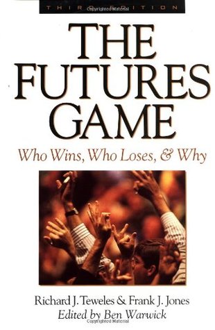 The Futures Game: Who Wins, Who Loses, & Why (Hardcover)