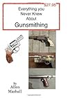 Everything you never knew about Gunsmithing