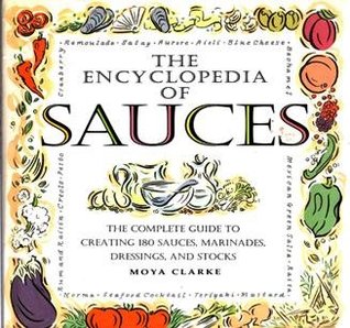 The Encyclopedia of Sauces: The Complete Guide to Creating 180 Sauces, Marinades, Dressings, and Stocks