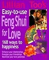 Lillian Too's Easy-To-Use Feng Shui For Love: 168 Ways To Happiness--Enhance Your Relationships Energize Your Friendships, Maximize Your Love Potential