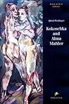 Kokoschka and Alma Mahler: Testimony to a Passionate Relationship Kokoschka and Alma Mahler: Testimony to a Passionate Relationship
