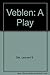 Veblen: A Play in Three Acts