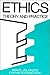 Ethics: Theory and Practice