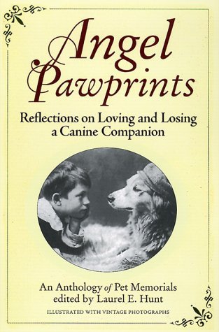 Angel Pawprints: Reflections on Loving and Losing a Canine Companion--an Anthology of Pet Memorials (Hardcover)