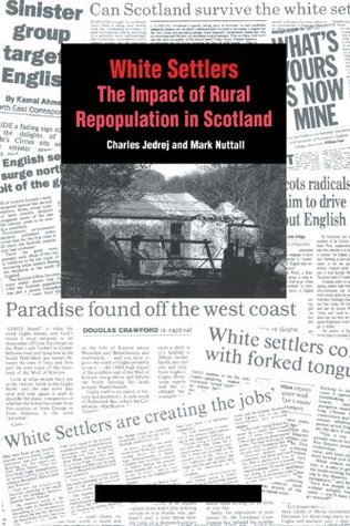 White Settlers: The Impact of Rural Repopulation in Scotland (Kindle Edition)