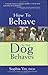 How to Behave So Your Dog B...
