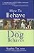 How to Behave So Your Dog Behaves
