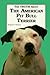 The Truth about the American Pit Bull Terrier by Richard F. Stratton