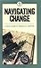 Navigating Change by Gary W. Gore