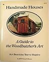 Handmade Houses: A Guide to the Woodbutcher's Art