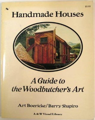 Handmade Houses: A Guide to the Woodbutcher's Art (Paperback)