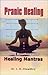 Pranic Healing: Using Breathing With Healing Mantras
