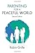 Parenting for a Peaceful World by Robin Grille