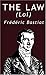 The Law by Frédéric Bastiat The Law by Frédéric Bastiat