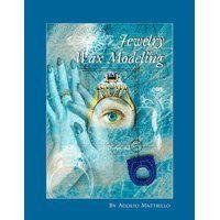 Jewelry Wax Modeling: a Practical Guide for the Jewelry Model Maker