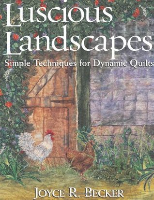 Luscious Landscapes: Simple Techniques for Dynamic Quilts (Paperback)