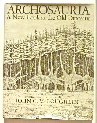 Archosauria: A New Look at the Old Dinosaur (Hardcover)