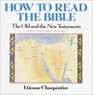 How to Read the Bible: The Old and New Testaments (2 Volumes in One)