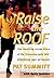 Raise the Roof: The Inspiring Inside Story of the Tennessee Lady Volunteers Undefeated 1997-98 Season