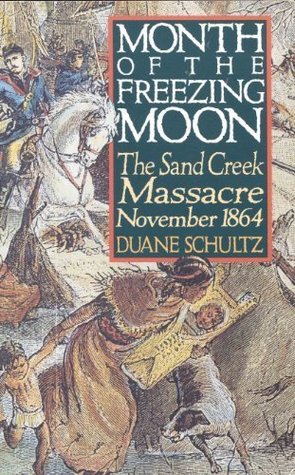 Month of the Freezing Moon: The Sand Creek Massacre, November 1864 (Paperback)