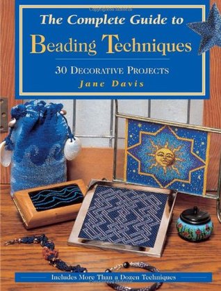The Complete Guide to Beading Techniques: 30 Decorative Projects (Paperback)