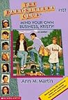 Mind Your Own Business, Kristy! (The Baby-Sitters Club, #107)