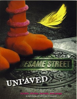 Sesame Street Unpaved: Scripts, Stories, Secrets and Songs (Hardcover)
