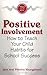 Positive Involvement : How to Teach Your Child Habits for School Success