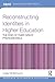 Reconstructing Identities in Higher Education: The rise of 'Third Space' professionals (Research into Higher Education)