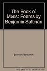 The Book of Moss: Poems by Benjamin Saltman