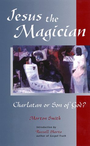 Jesus the Magician: Charlatan or Son of God? (Paperback)