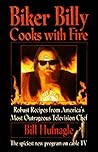 Biker Billy Cooks With Fire: Robust Recipes from America's Most Outrageous Television Chef