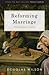 Reforming Marriage: Gospel Living for Couples