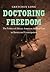 Doctoring Freedom: The Poli...