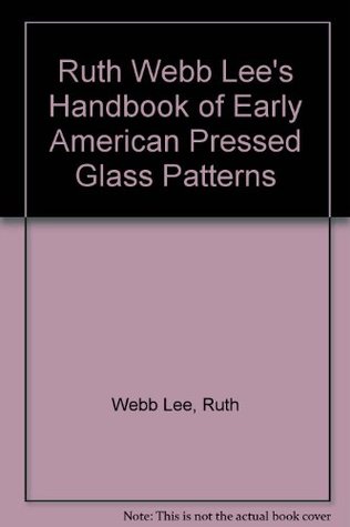 Ruth Webb Lee's Handbook of Early American Pressed Glass Patterns (Paperback)