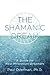 The Shamanic Dream: A Guide for New Millennium Dreamers