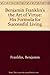 Benjamin Franklin's the Art of Virtue: His Formula for Successful Living