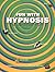 Fun With Hypnosis: The Complete How-To Guide