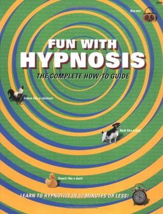 Fun With Hypnosis: The Complete How-To Guide (Paperback)