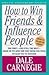 How to Win Friends and Influence People by Dale Carnegie