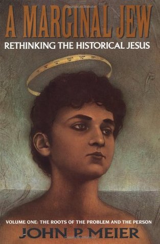 A Marginal Jew: Rethinking the Historical Jesus, Volume I - The Roots of the Problem and the Person (Hardcover)