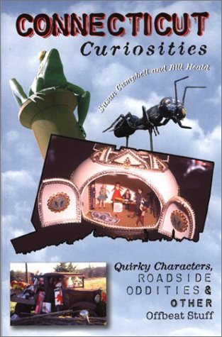 Connecticut Curiosities: Quirky Characters, Roadside Oddities & Other Offbeat Stuff (Paperback)