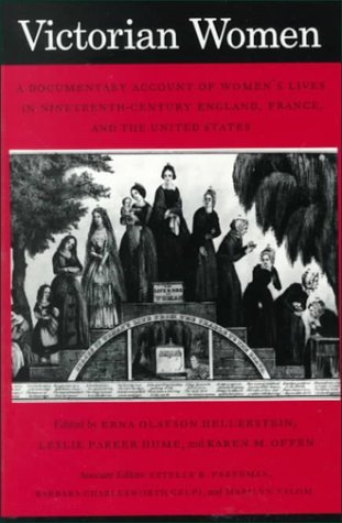 Victorian Women: A Documentary Account of Women's Lives in Nineteenth-Century England, France and the United States (Paperback)