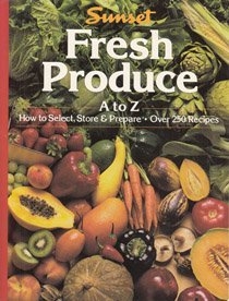 Fresh Produce/A to Z: How to Select, Store and Prepare, over 250 Recipes (Paperback)